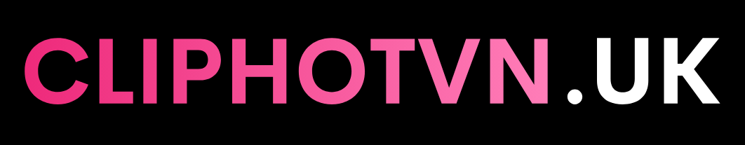 Cliphotvn | Cliphot | Clip hot | Clip Phốt  Xem Clip Hot Việt Nam - Lộ Clip Sex VN